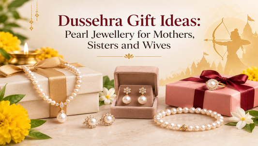 Dussehra Gift Ideas: Pearl Jewellery for Mothers, Sisters and Wives
