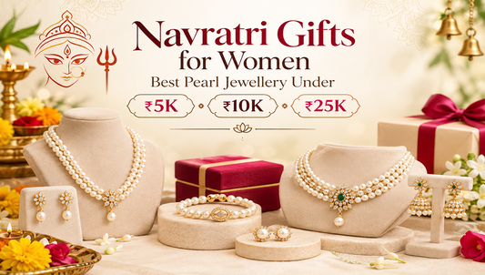 Navratri Gifts for Women: Best Pearl Jewellery Under ₹5K, ₹10K & ₹25K