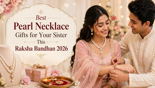 Best Pearl Necklace Gifts for Your Sister This Raksha Bandhan 2026